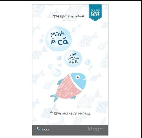 Review sách: Mình là cá, việc của mình là bơi – cuốn sách thay đổi cuộc đời bạn