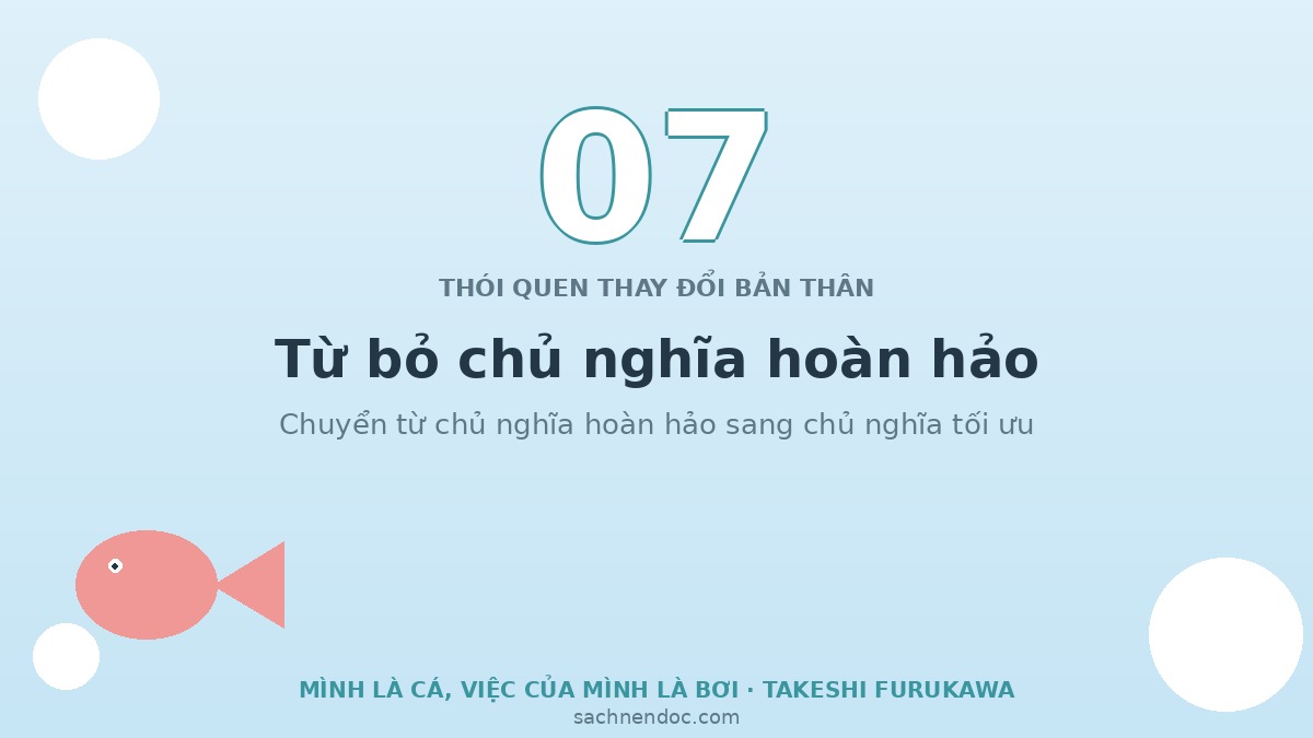 Thói quen 7 - từ bỏ chủ nghĩa hoàn hảo