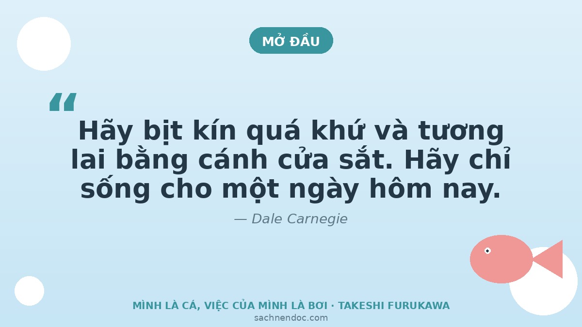 Trích dẫn Dale Carnegie - Mình là cá, việc của mình là bơi